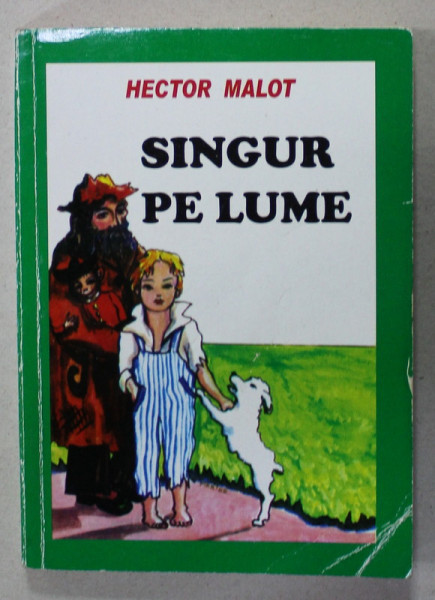 SINGUR PE LUME de HECTOR MALOT , 2009 , COPERTA BROSATA CU URME DE UZURA