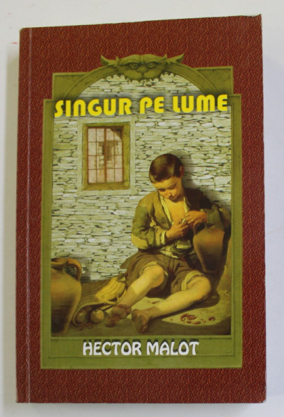 SINGUR PE LUME de HECTOR MALOT , 2009 , PREZINTA PETE SI URME DE UZURA *