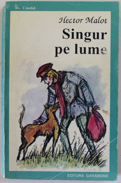 SINGUR PE LUME de HECTOR MALOT , coperta CONSTANTIN POHRIB ,  ANII '90