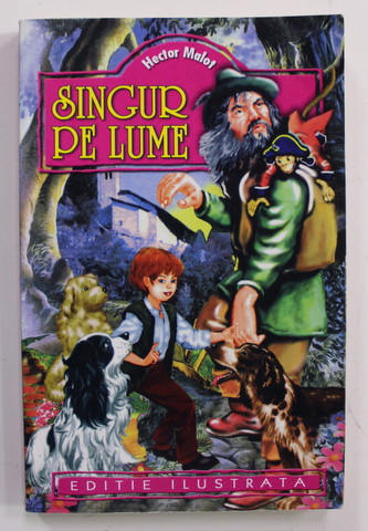 SINGUR PE LUME de HECTOR MALOT , EDITIE ILUSTRATA , 2010