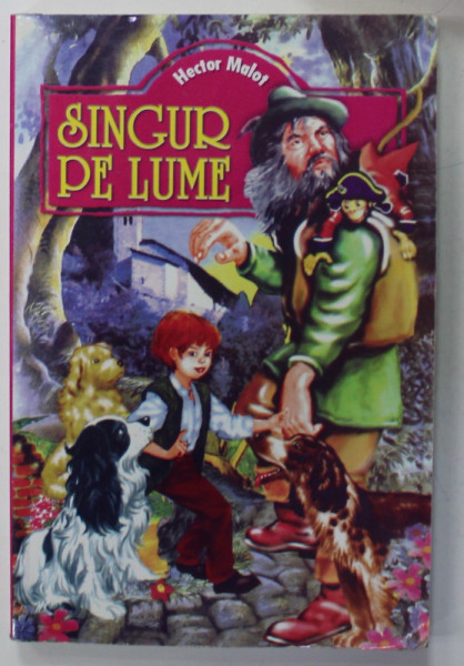 SINGUR PE LUME de HECTOR MALOT , ilustratii de E. BAYARD , ANII '90