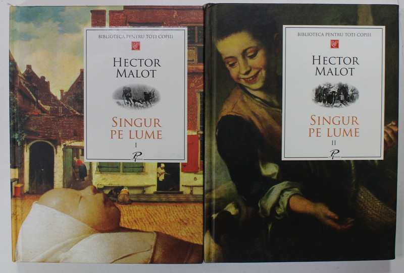 SINGUR PE LUME de HECTOR MALOT , VOLUMELE I - II , ilustratii de SERGIU PASCARU , 2008