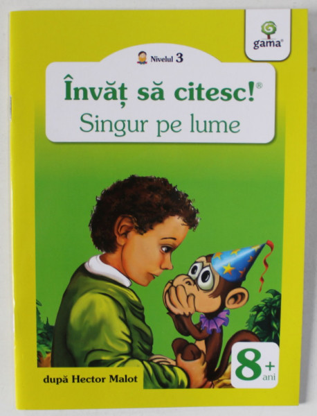 SINGUR PE LUME , dupa HECTOR MALOT , ilustratii LIVIU SMANTANICA , 8 + ANI , APARUTA 2014