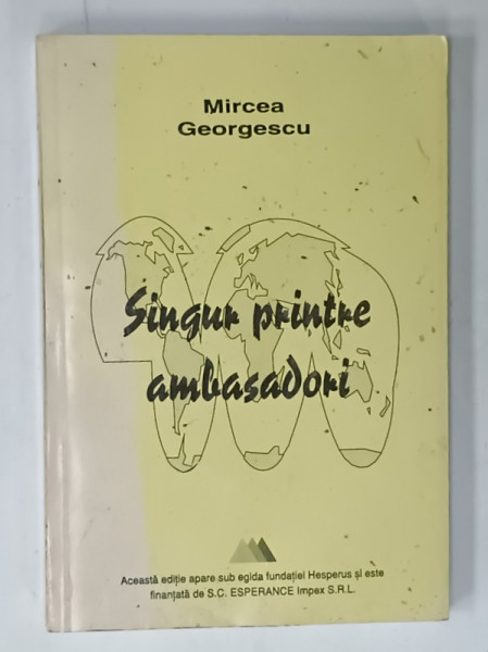 SINGUR PRINTRE AMBASADORI de MIRCEA GEORGESCU , ANII '90