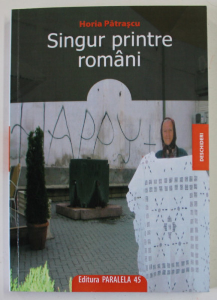SINGUR PRINTRE ROMANI de HORIA PATRASCU , 2009