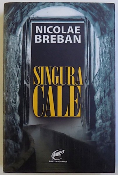 SINGURA CALE de NICOLAE BREBAN , 2011