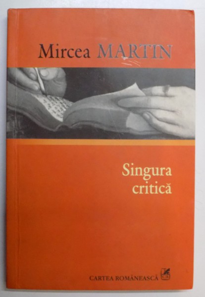 SINGURA CRITICA de MIRCEA MARTIN , 2006