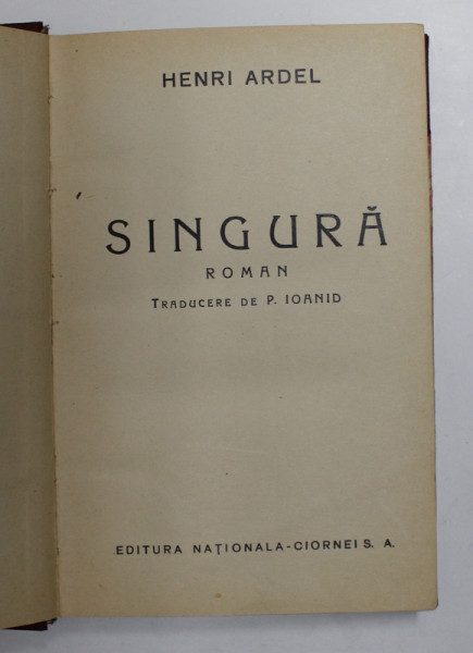 SINGURA , roman de HENRI ARDEL , roman , EDITIE INTERBELICA
