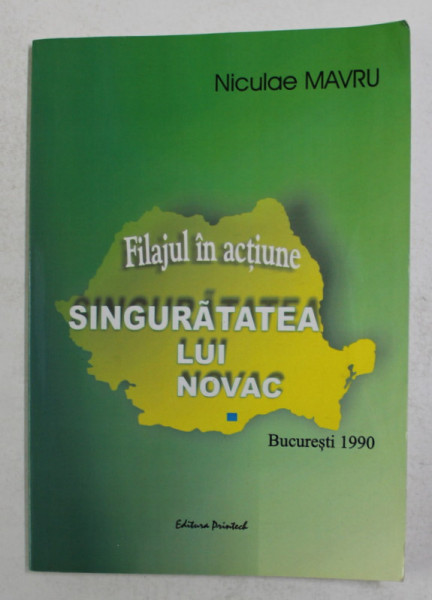 SINGURATATEA LUI NOVAC - FILAJUL IN ACTIUNE - BUCURESTI 1990  de NICULAE MAVRU , 2006, DEDICATIE *