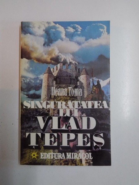 SINGURATATEA LUI VLAD TEPES de ILEANA TOMA, 1995