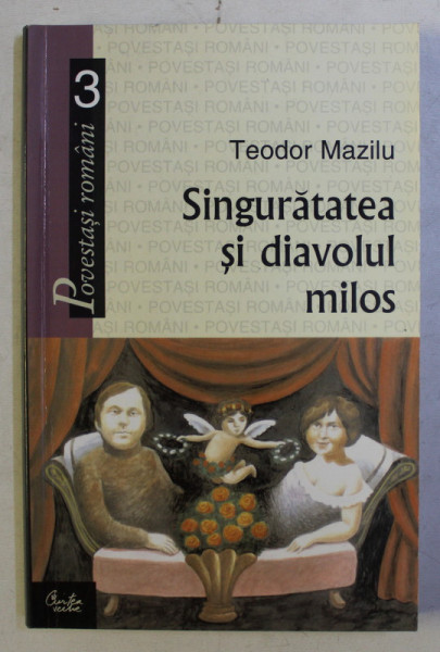 SINGURATATEA SI DIAVOLUL MILOS de TEODOR MAZILU , 2004