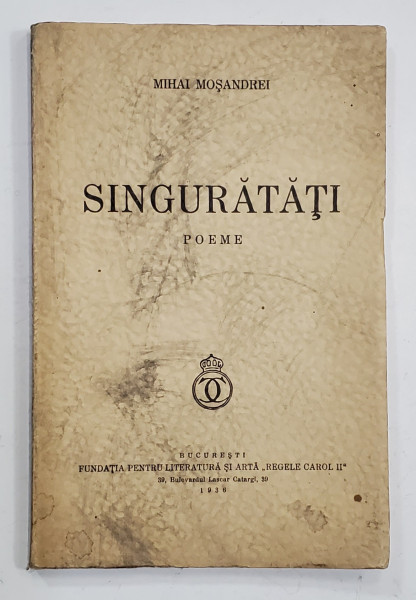 SINGURATATI, POEME de MIHAI MOSANDREI - BUCURESTI, 1936 *DEDICATIE