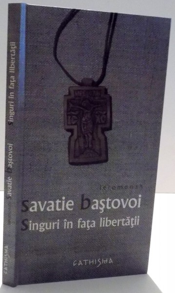 SINGURI IN FATA LIBERTATII de SAVATIE BASTOVOI , 2009