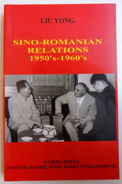 SINO -ROMANIAN RELATIONS 1950 's  - 1960 ' s par LIU YONG , 2006