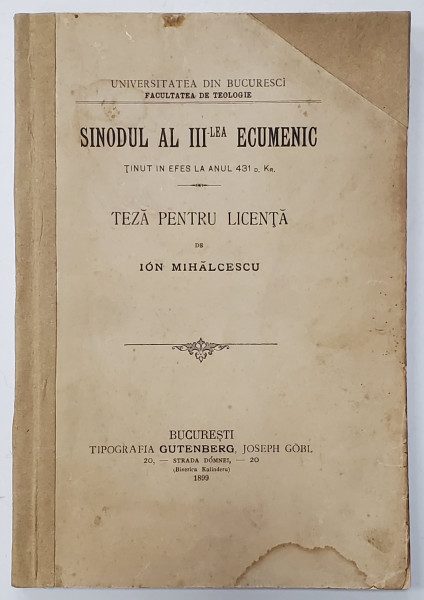 SINODUL AL III - LEA ECUMENIC , TINUT IN EFES LA ANUL 431 , TEZA PENTRU LICENTA de ION MIHALCESCU , 1899 , DEDICATIE *