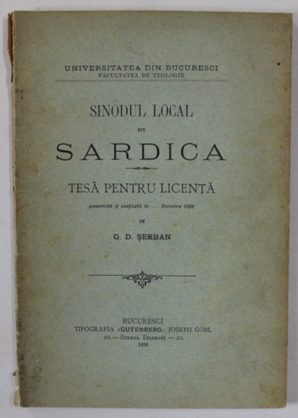 SINODUL LOCAL DIN SARDICA , TESA PENTRU LICENTA de G.D. SERBAN , 1898, DEDICATIE *
