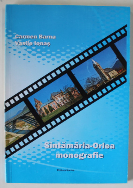 SINTAMARIA - ORLEA , MONOGRAFIE de CARMEN BARNA si VASILE IONAS , 2012