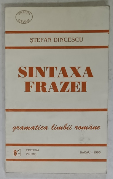SINTAXA FRAZEI , GRAMATICA LIMBII ROMANE de STEFAN DINCESCU , 1995