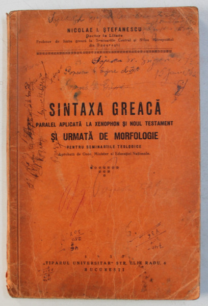 SINTAXA GREACA PARALEL APLICATA LA XENOPHON SI NOUL TESTAMENT SI URMATA DE MORFOLOGIE  - PENTRU SEMINARIILE TEOLOGICE de NICOLAE I. STEFANESCU , 1937 , PREZINTA INSEMNARI SI SUBLINIERI CU STILOUL *