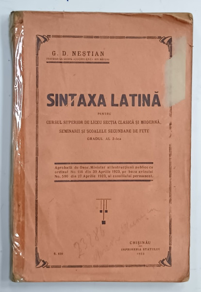 SINTAXA  LATINA PENTRU CURSUL SUPERIOR DE LICEU de G.D. NESTIAN , 1923 , COTOR LIPIT CU SCOTCH
