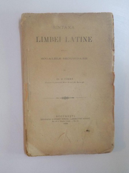 SINTAXA LIMBEI LATINE PENTRU SCOALELE SECUNDARE de G. COMAN  1889