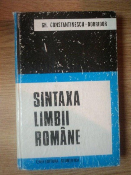 SINTAXA LIMBII ROMANE de GH. CONSTANTINESCU - DOBRIDOR , 1994