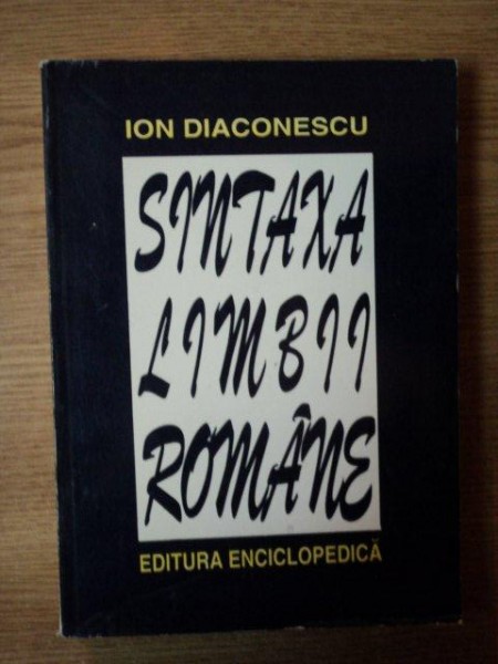 SINTAXA LIMBII ROMANE de ION DIACONESCU , Bucuresti 1995