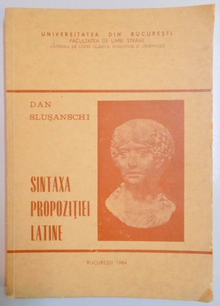 SINTAXA PROPOZITIEI LATINE de DAN SLUSANSCHI , 1984