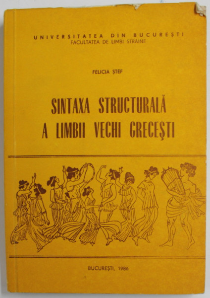 SINTAXA STRUCTURALA A LIMBII VECHI GRECESTI de FELICIA STEF , 1986, PREZINTA PETE SI HALOURI DE APA *