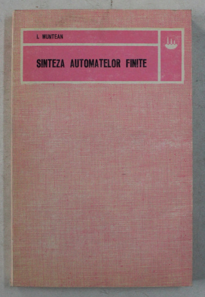 SINTEZA AUTOMATELOR FINITE de I. MUNTEAN , 1977