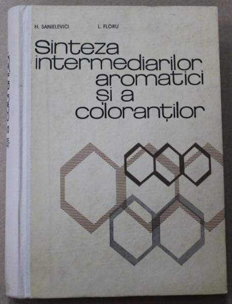 SINTEZA  INTERMEDIARILOR AROMATICI SI A COLORANTILOR de H. SANIELEVICI si L. FLORU , 1971