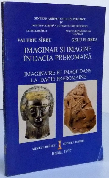 SINTEZE ARHEOLOGICE SI ISTORICE IV IMAGINAR SI IMAGINE IN DACIA PREROMANA , 1997