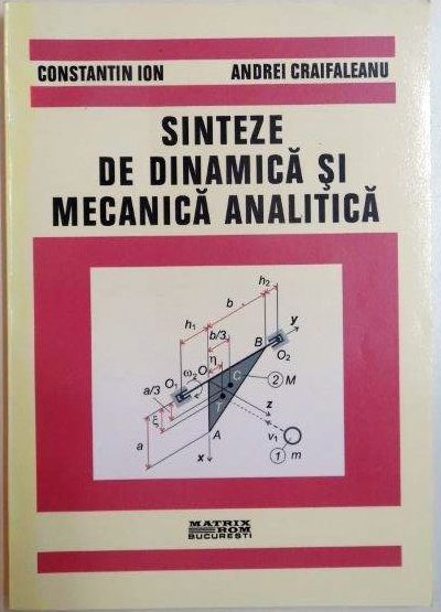 SINTEZE DE DINAMICA SI MECANICA ANALITICA de CONSTANTIN ION , ANDREI CRAIFALEANU , 2002