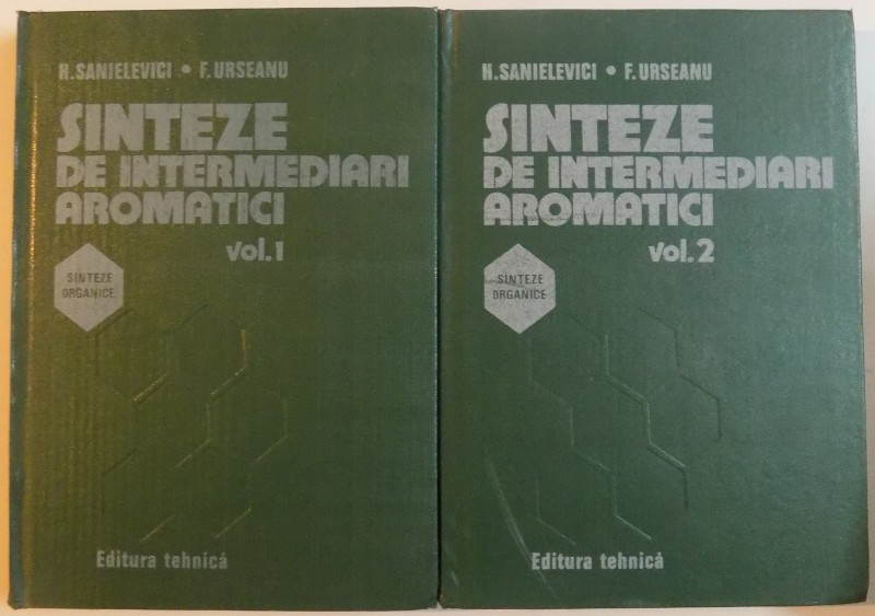 SINTEZE DE INTERMEDIARI AROMATICI, VOL. I-II de H. SANIELEVICI, F. URSEANU, 1983