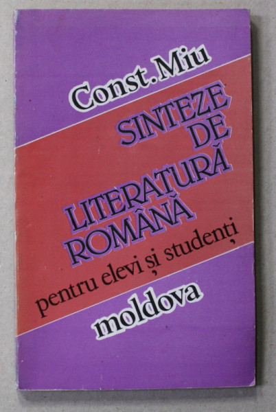 SINTEZE DE LITERATURA ROMANA PENTRU ELEVI SI STUDENTI de CONST. MITU , 1993