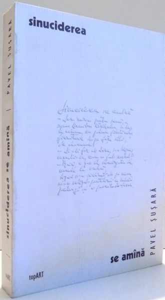 SINUCIDEREA SE AMANA de PAVEL SUSARA