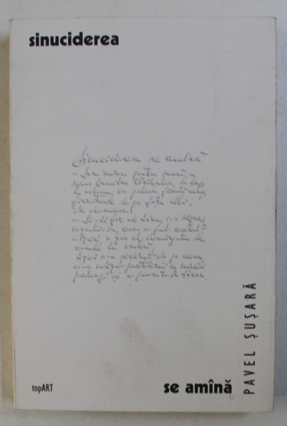 SINUCIDEREA SE AMANA - POVESTIRI DIN VECHIUL REGIM de PAVEL SUSARA , DEDICATIE*