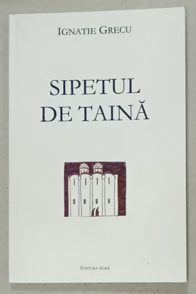 SIPETUL DE TAINA de IGNATIE GRECUL , VERSURI , 2004 , DEDICATIE *