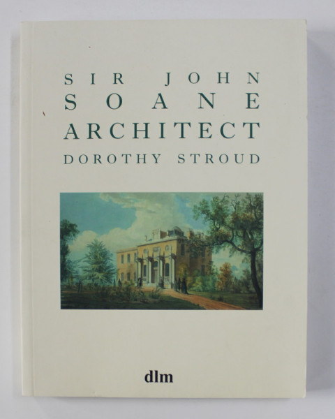 SIR JOHN SOANE ARCHITECT by DOROTHY STROUD , 1996