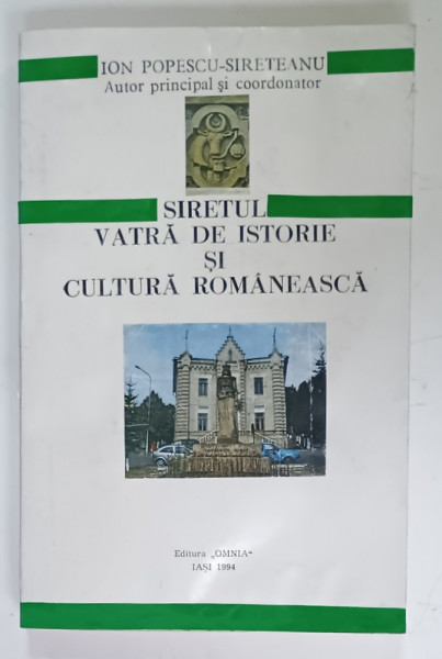 SIRETUL , VATRA DE ISTORIE SI CULTURA ROMANEASCA de ION POPESCU - SIRETEANU , 1994 , PREZINTA URME DE UZURA