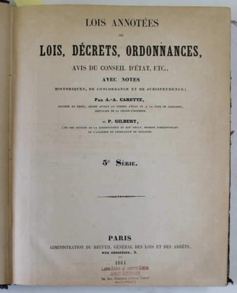 SIREY - LOIS ANNOTES OU LOIS , DECRETS , ORDONNANCES , AVIS DU CONSEIL D 'ETAT , ETC . par A.- A. CARETTE et P. GILBERT , 1861 - 1865