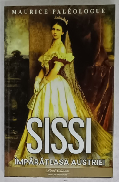 SISSI , IMPARATEASA AUSTRIEI de MAURICE PALEOLOGUE , 2023