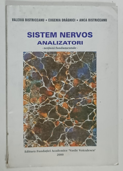 SISTEM NERVOS , ANALIZATORI ,  NOTIUNI FUNDAMENTALE de VALERIU BISTRICEANU  ....ANCA BISTRICEANU , 2000