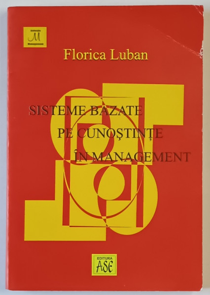 SISTEME BAZATE PE CUNOSTINTE IN MANAGEMENT de FLORICA LUBAN , 2006