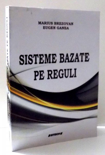 SISTEME BAZATE PE REGULI de MARIUS BREZOVAN , EUGEN GANEA , 2011