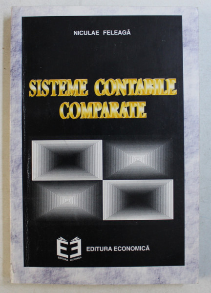 SISTEME CONTABILE COMPARATE de NICULAE FELEAGA , 1995