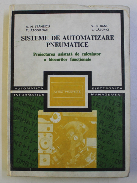 SISTEME DE AUTOMATIZARE PNEUMATICE de A.M. STANESCU ...V. GABURICI , 1987