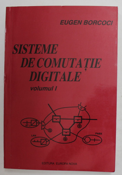 SISTEME DE COMUTATIE DIGITALE de EUGEN BORCOCI , VOLUMUL I , ANII '2000