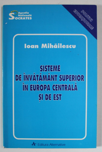 SISTEME DE INVATAMANT SUPERIOR IN EUROPA CENTRALA SI DE EST , ANALIZA COMPARATIVA de IOAN MIHAILESCU , 1997