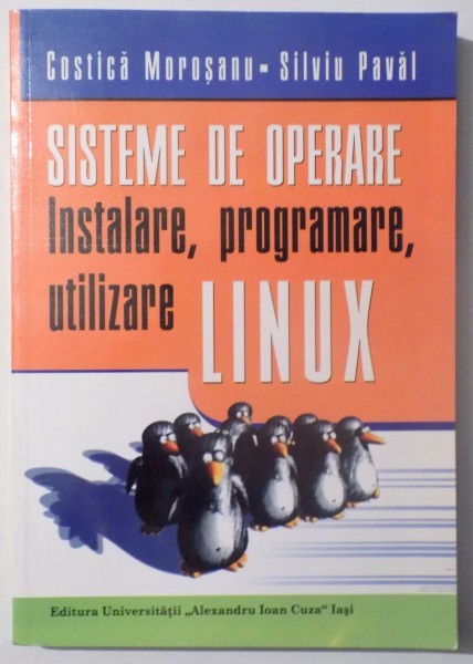 SISTEME DE OPERARE , INSTALARE , PROGRAMARE , UTILIZARE LINUX de COSTICA MOROSANU si SILVIU PAVAL , 2006